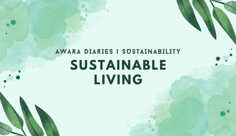 Sustainable Living | Awara Diaries